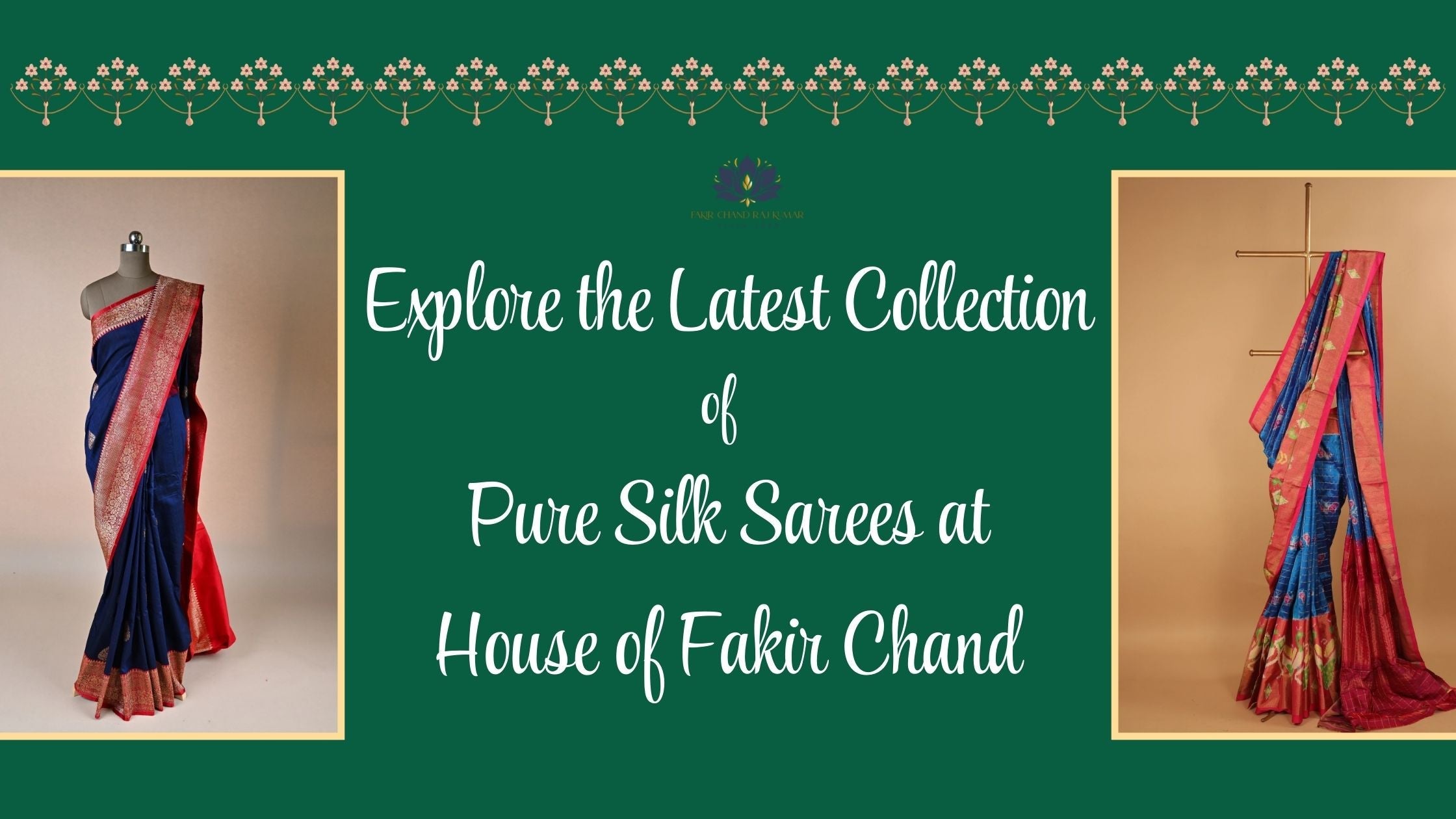 Explore the Latest Collection of Pure Silk Sarees at House of Fakir Chand